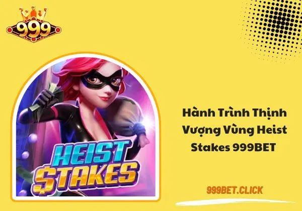 Heist Stakes 999BET