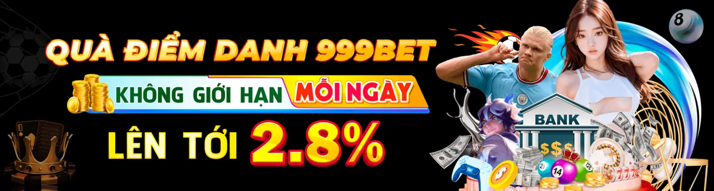 Quà điểm danh 999bet lên tới 2.8%